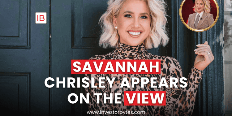 Savannah Chrisley Appears on The View to Discuss Family Legal Battle