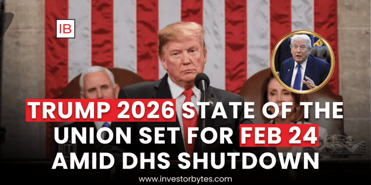 Trump 2026 State of the Union Set for Feb 24 Amid DHS Shutdown