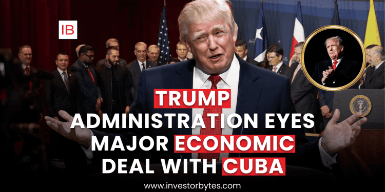 Trump Administration Eyes Major Economic Deal With Cuba