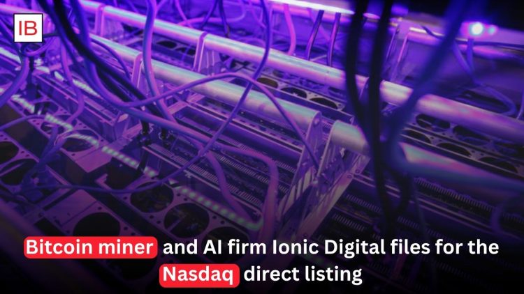 Ionic Digital Files for Nasdaq Direct Listing to Expand Bitcoin Mining and AI Business