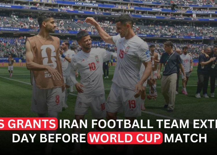 US Grants Iran Football Team Extra Day Before Crucial World Cup Match