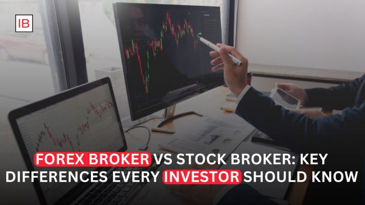 Forex Broker vs Stock Broker Key Differences Every Investor Should Know