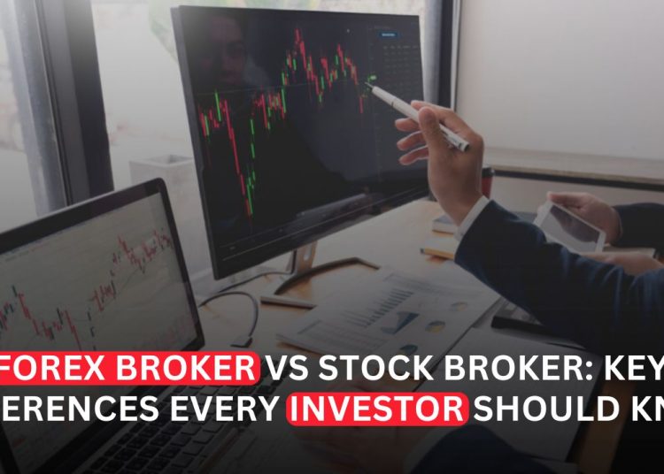 Forex Broker vs Stock Broker Key Differences Every Investor Should Know