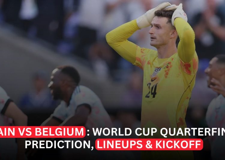 Spain and Belgium Set for High-Stakes World Cup Quarterfinal Clash