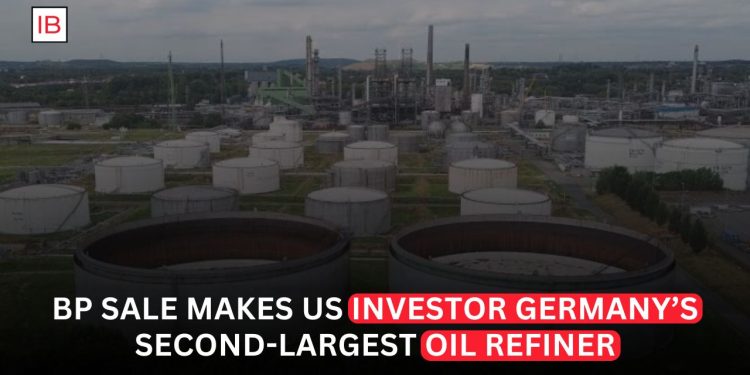 BP Sale Makes US Investor Germany's Second-Largest Oil Refiner