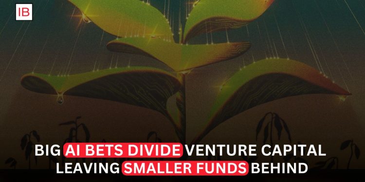 Big AI Bets Divide Venture Capital, Leaving Smaller Funds Behind