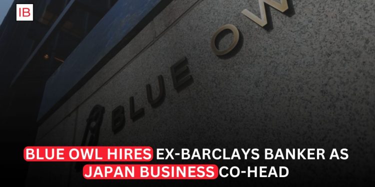 Blue Owl Hires Ex-Barclays Banker as Co-Head of Japan Business