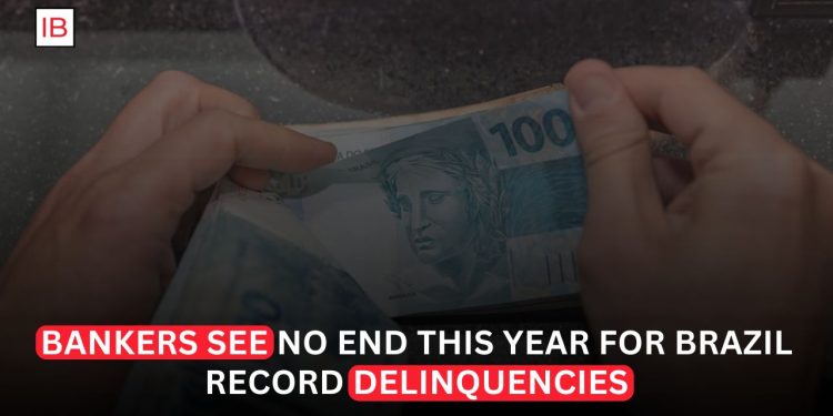 Brazilian Bankers See No End to Record Delinquencies This Year