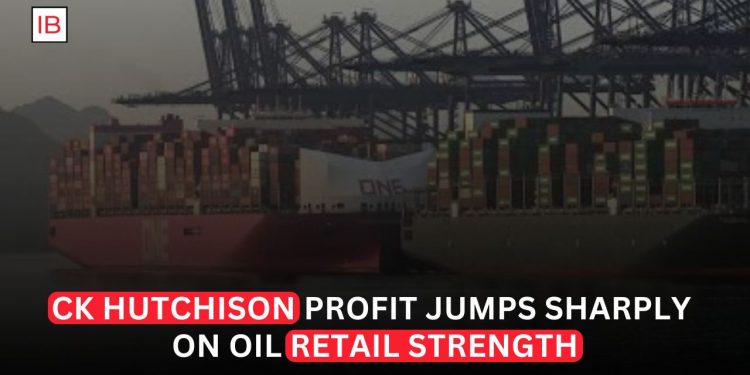 CK Hutchison Profit Jumps Sharply on Oil and Retail Strength