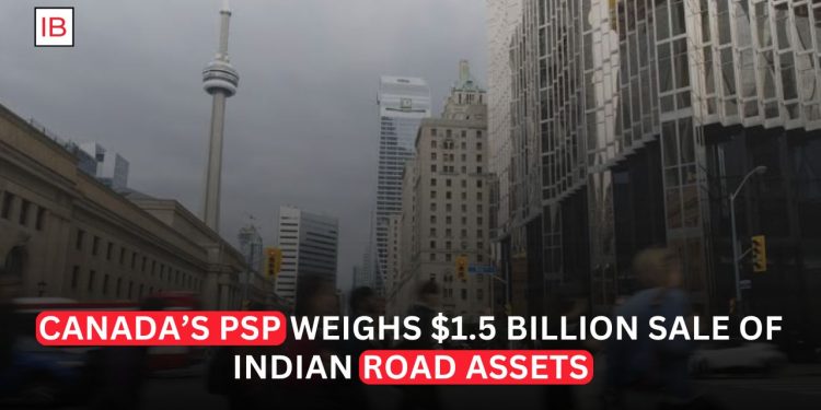 Canada’s PSP Said to Mull $1.5 Billion Sale of Indian Road Assets