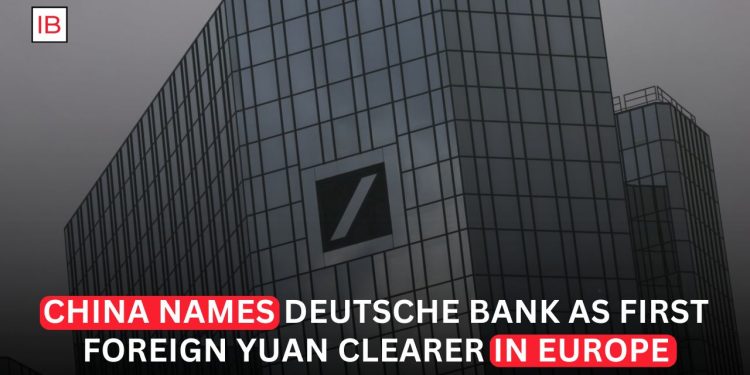 China Names Deutsche Bank First European Yuan Clearing Bank