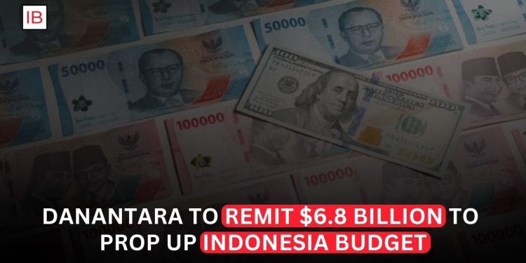 Danantara to Remit $6.8 Billion to Support Indonesia Budget
