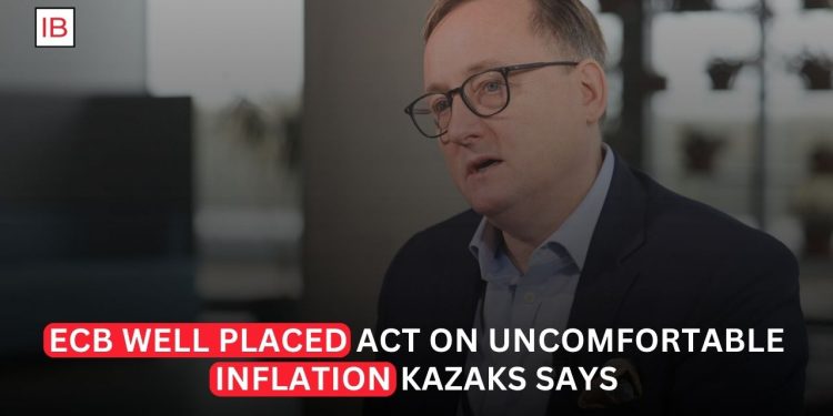 ECB Is Well Placed to Act if Inflation Becomes More Uncomfortable, Kazaks Says