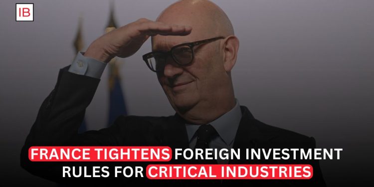 France Tightens Foreign Investment Rules for Critical Industries