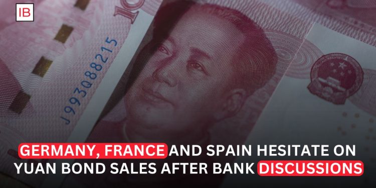 Germany, France, and Spain Hesitate Over Yuan Bond Sales Despite Banking Discussions