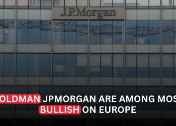 Goldman Sachs and JPMorgan Among the Most Bullish on European Stocks