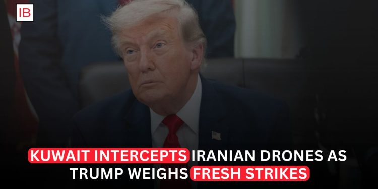 Kuwait Intercepts Iranian Drones as Trump Weighs Fresh Strikes