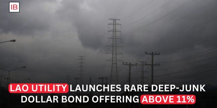 Lao Power Company Offers Rare Deep High-Yield Dollar Bond at More Than 11%