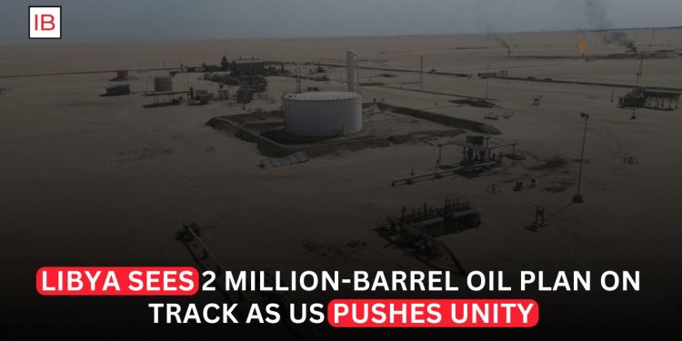 Libya Says 2 Million Barrel-a-Day Oil Production Target Remains on Track Amid Push for National Unity