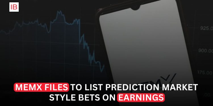 MEMX Files to List Prediction-Market-Style Bets on Corporate Earnings