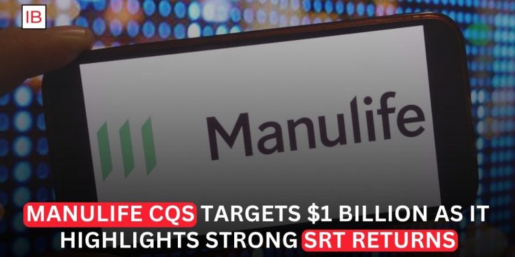 Manulife’s CQS Touts Double-Digit SRT Returns in $1 Billion Investor Pitch