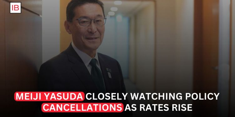 Meiji Yasuda Closely Watching Policy Cancellations as Rates Rise