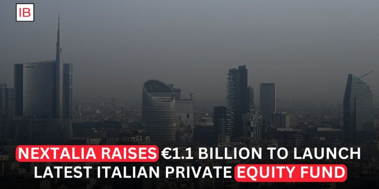 Nextalia Raises €1.1 Billion to Expand Investment Across Italy's Mid-Market Economy