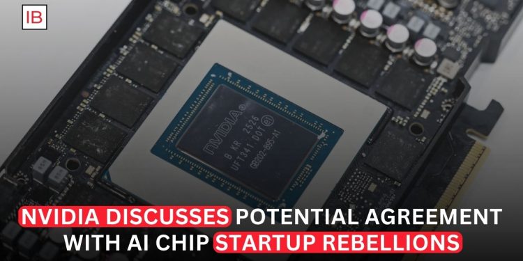 Nvidia in Talks With Chip Startup Rebellions for Potential Deal