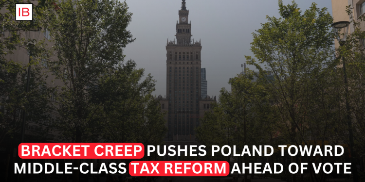 Poland Plans Middle-Class Tax Overhaul Ahead of Election as Bracket Creep Bites