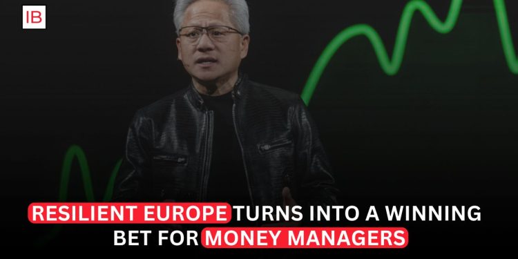 Resilient Europe Turns Into a Winning Bet for Money Managers