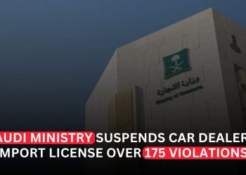 Saudi Ministry Suspends Car Dealer’s Import License Over 175 Violations