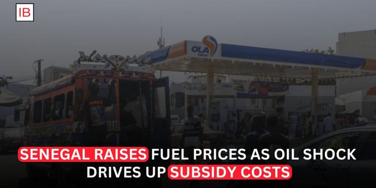 Senegal Raises Fuel Prices as Oil Shock Drives Up Subsidy Costs