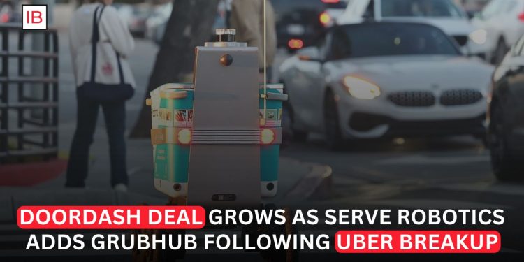 Serve Robotics Expands DoorDash Partnership and Adds Grubhub as Uber Alliance Unravels