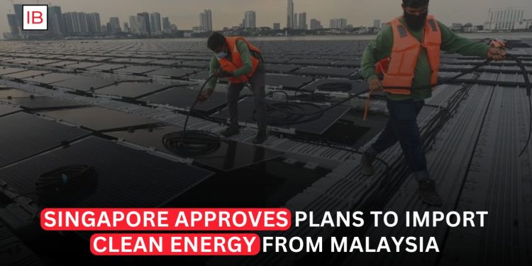 Singapore Approves New Clean Energy Import Project From Malaysia to Strengthen Renewable Power Supply