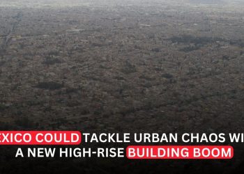 Mexico’s Urban Chaos Can Be Tamed by a High-Rise Revolution