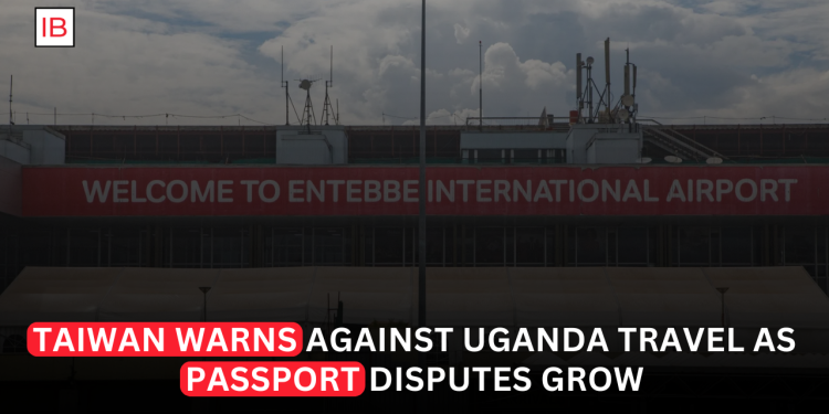 Taiwan Warns Citizens Against Uganda Travel as Passport Dispute Escalates