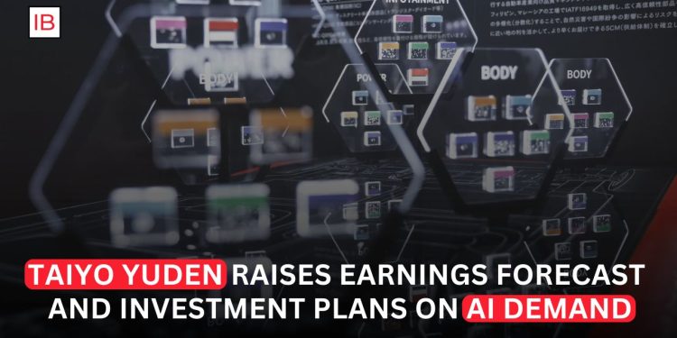 Taiyo Yuden Raises Earnings Forecast and Expands Capital Spending as AI Demand Accelerates