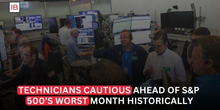 Technicians Cautious Ahead of S&P 500’s Historically Worst Month