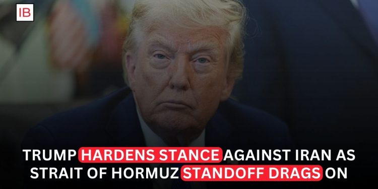 Trump Takes Hard Line on Iran as Strait of Hormuz Standoff Deepens