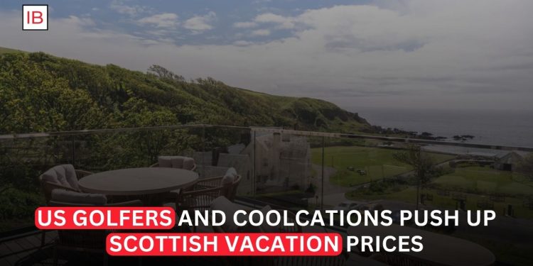 US Golfers and “Coolcations” Push Scottish Vacation Prices Higher