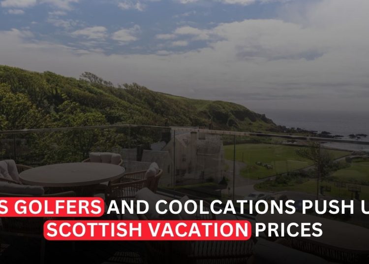 US Golfers and “Coolcations” Push Scottish Vacation Prices Higher