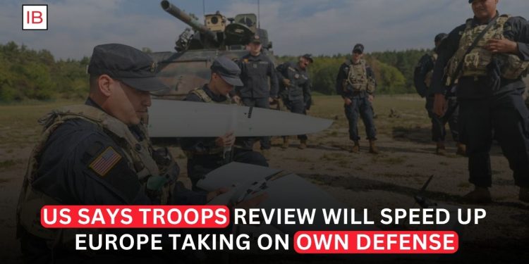 US Troop Review Could Speed Up Europe’s Push to Take On More Defense