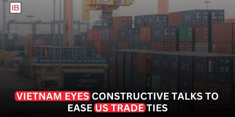 Vietnam Restates Readiness for Constructive US Trade Talks