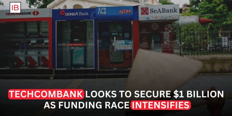 Vietnam’s Techcombank Seeks $1 Billion as Banks Race to Raise Growth Capital