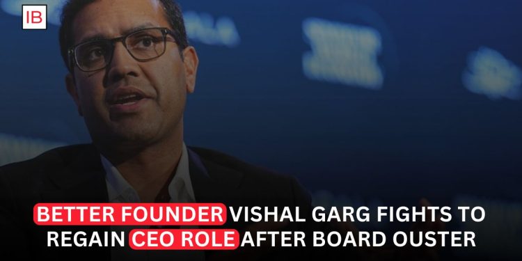 Vishal Garg Wants Back at Better.com After Being Ousted as CEO