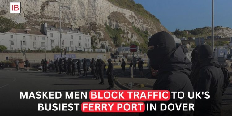 Masked Protesters Block Dover Port Roads, Disrupting Cross-Channel Traffic