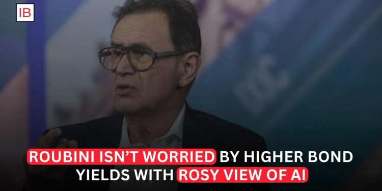 Nouriel Roubini Sees Higher Bond Yields as a Sign of AI Driven Growth
