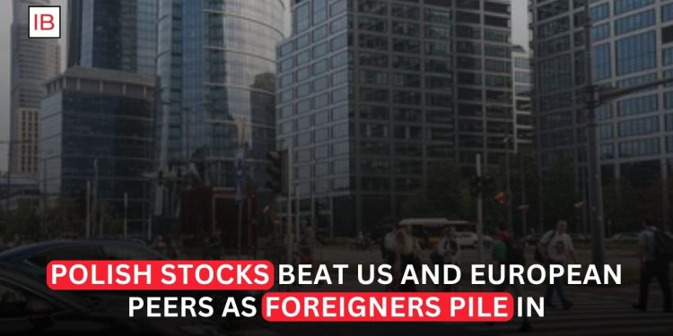 Polish Stocks Outpace US and European Peers as Foreign Investors Return