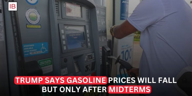 Trump Says Gasoline Prices Will Fall After Midterms as Oil Surges Above $100