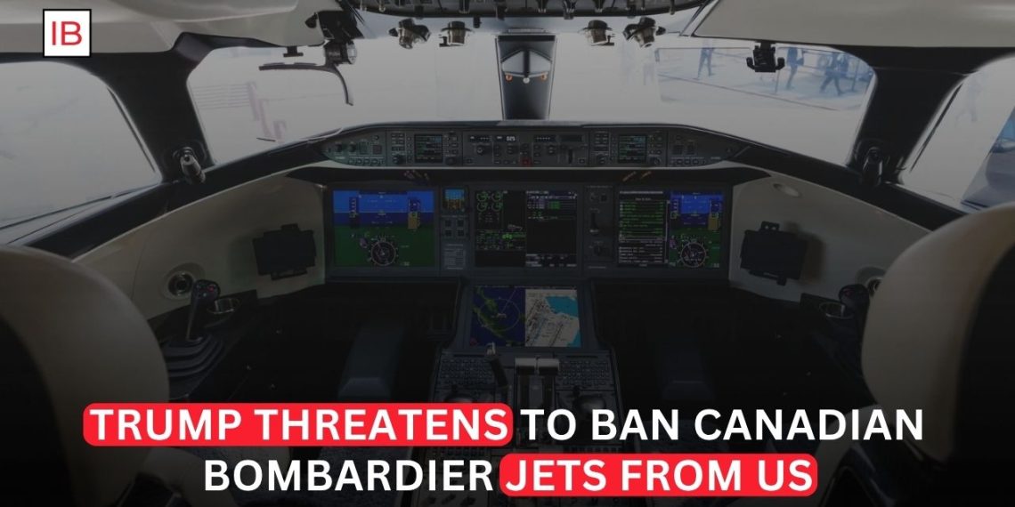 Trump Threatens to Bar Bombardier Jets From US Market as Canada Trade Fight Escalates